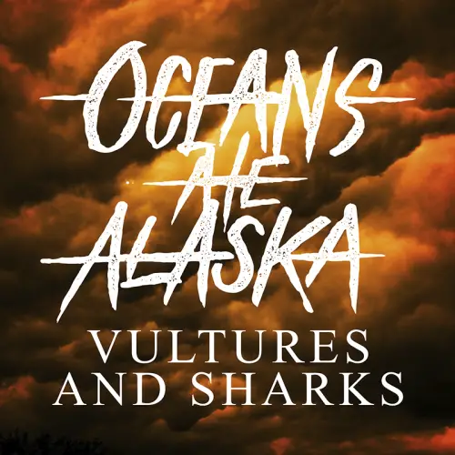 Oceans Ate Alaska : Vultures and Sharks